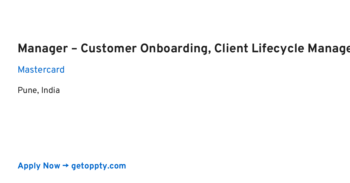 Manager – Customer Onboarding, Client Lifecycle Management (CLM) Transformation job at Mastercard