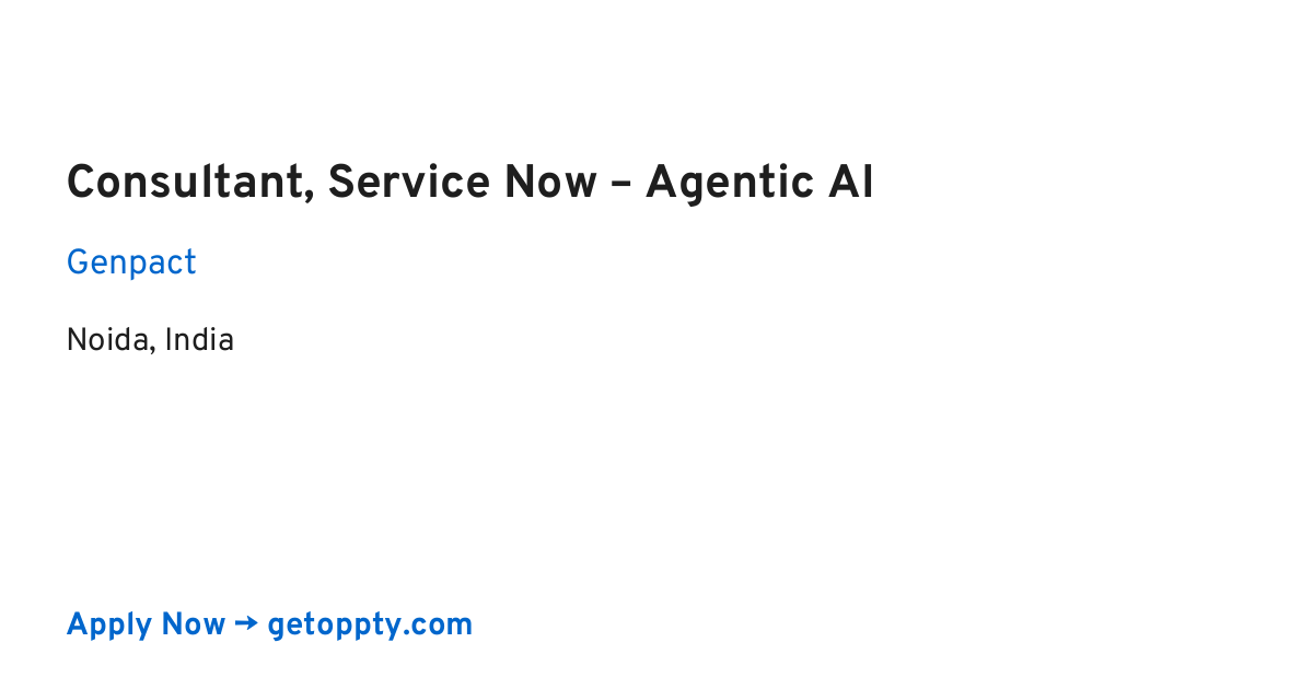 Consultant, Service Now – Agentic AI job at Genpact