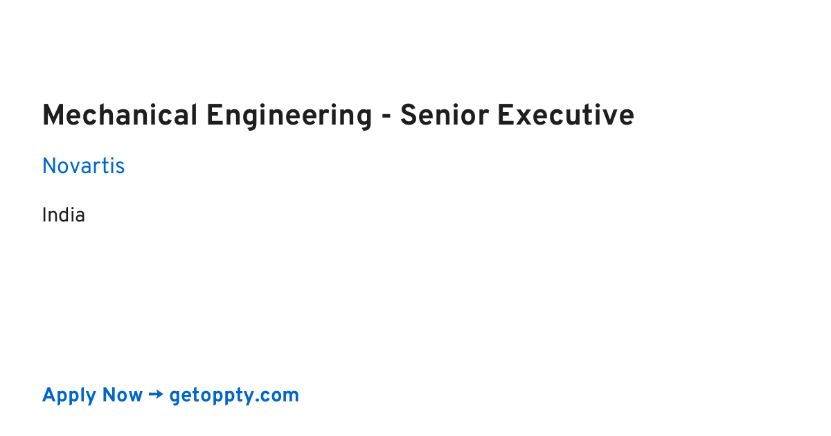 Mechanical Engineering - Senior Executive job at Novartis