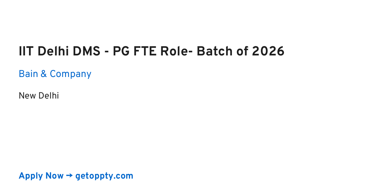 IIT Delhi DMS - PG FTE Role- Batch of 2026 job at Bain & Company